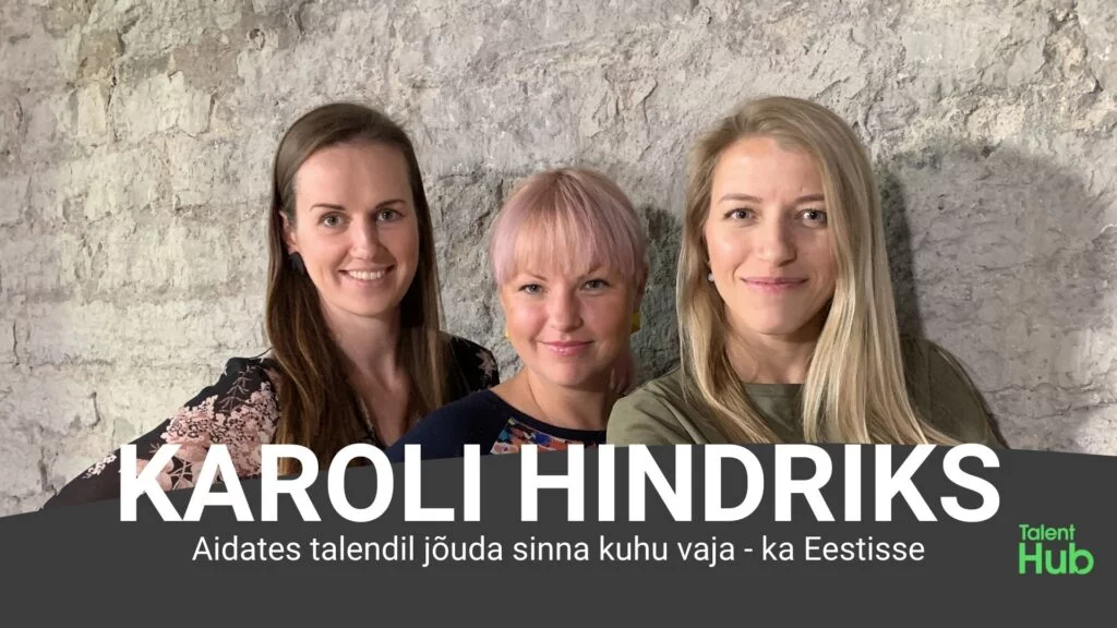 TalentHub podcast Karoli Hindriksiga