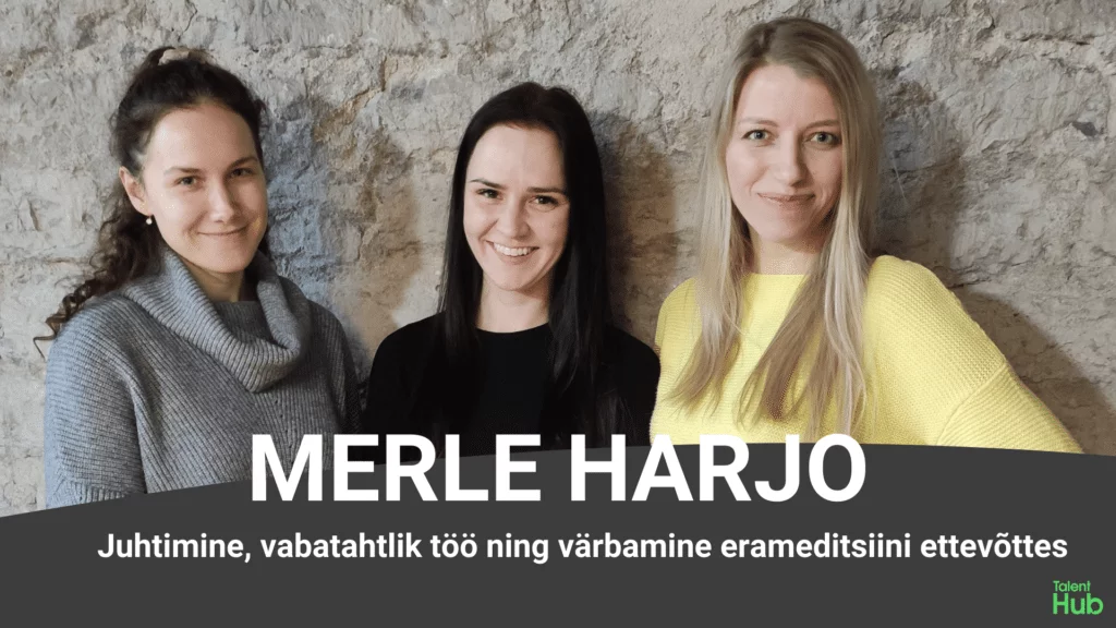 Merle Harjo: Juhtimine, vabatahtlik töö ning värbamine erameditsiini ettevõttes